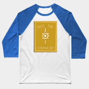 Press for cabana boy Baseball T-Shirt